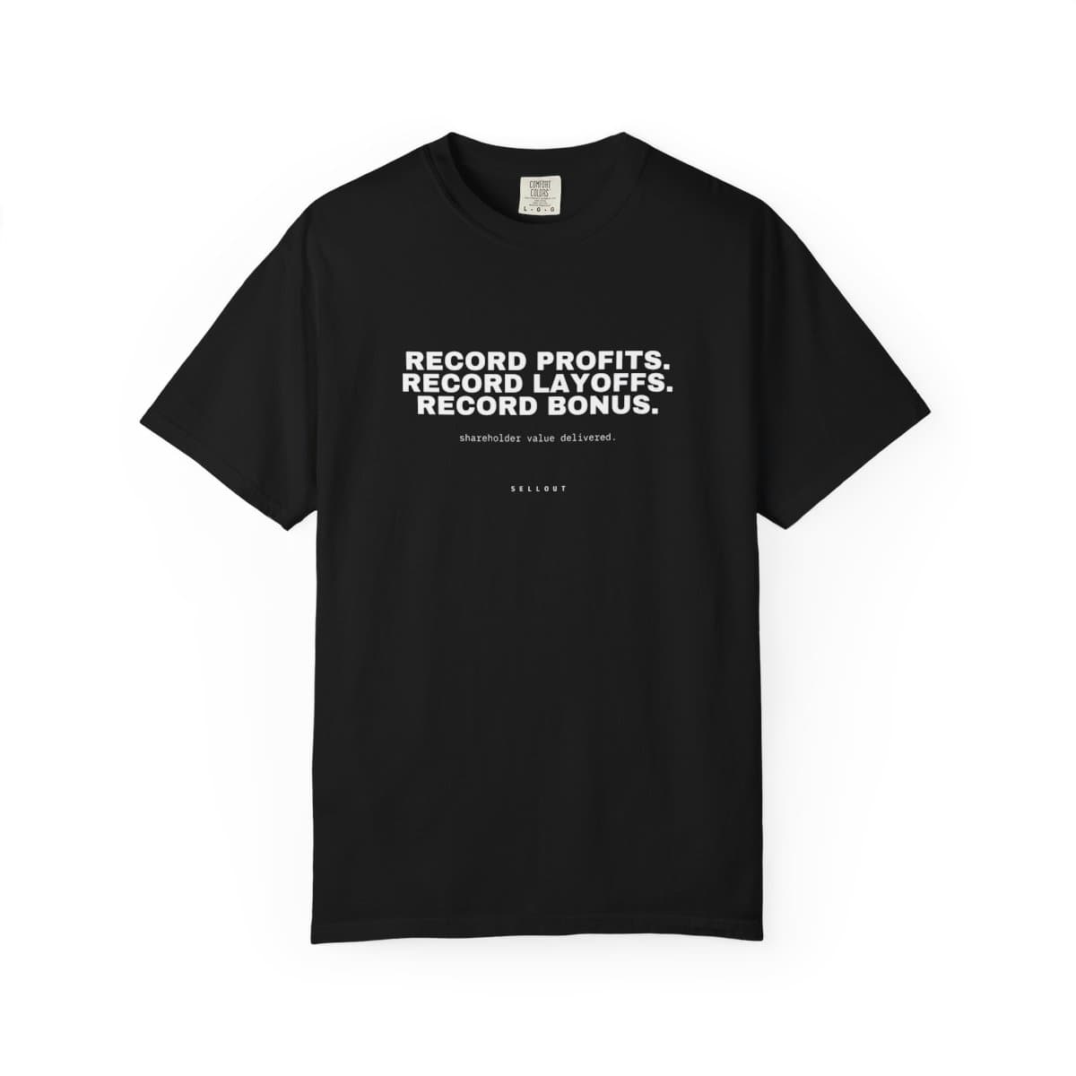 Record profits. Record layoffs. Record bonus. shirt
